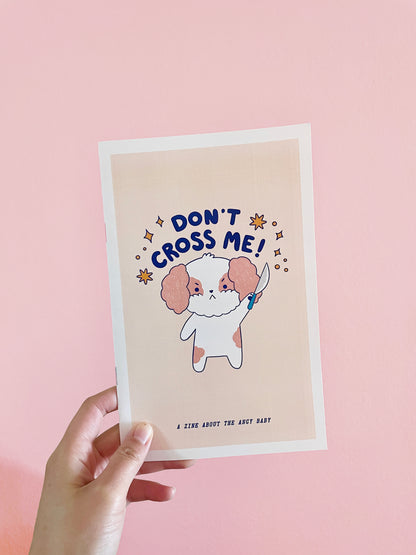 Don't Cross Me: A Zine About The Angy Baby